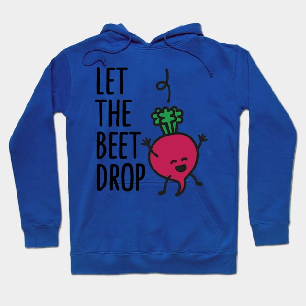 let the beet drop 2 Hoodie by CedricPatels